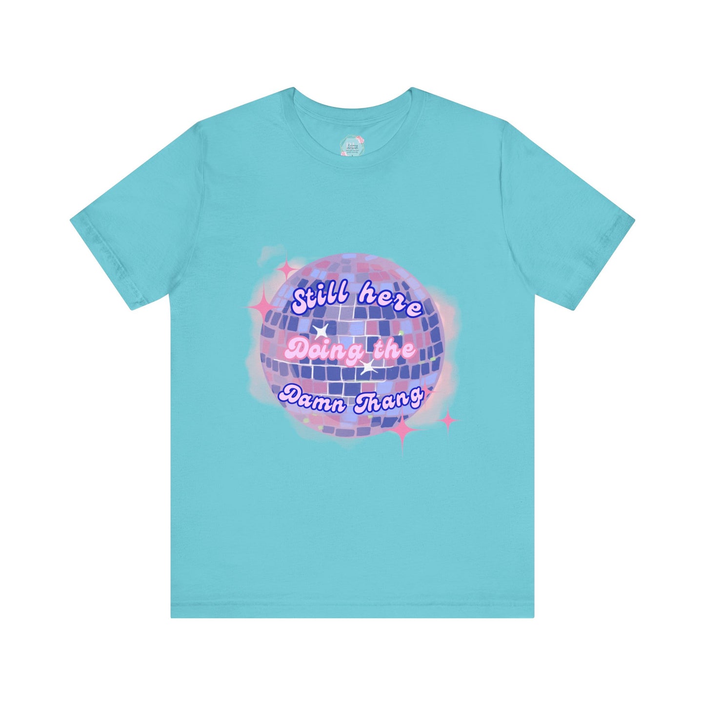 Disco Vibe Unisex Tee - 'Still Here, Doing the Damn Thing'