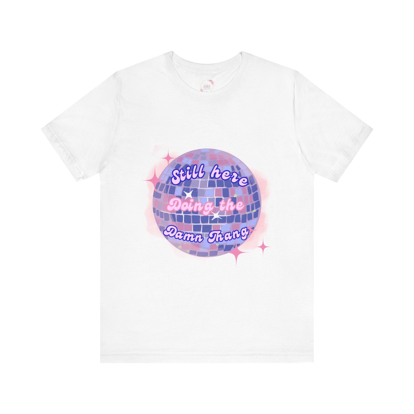 Disco Vibe Unisex Tee - 'Still Here, Doing the Damn Thing'