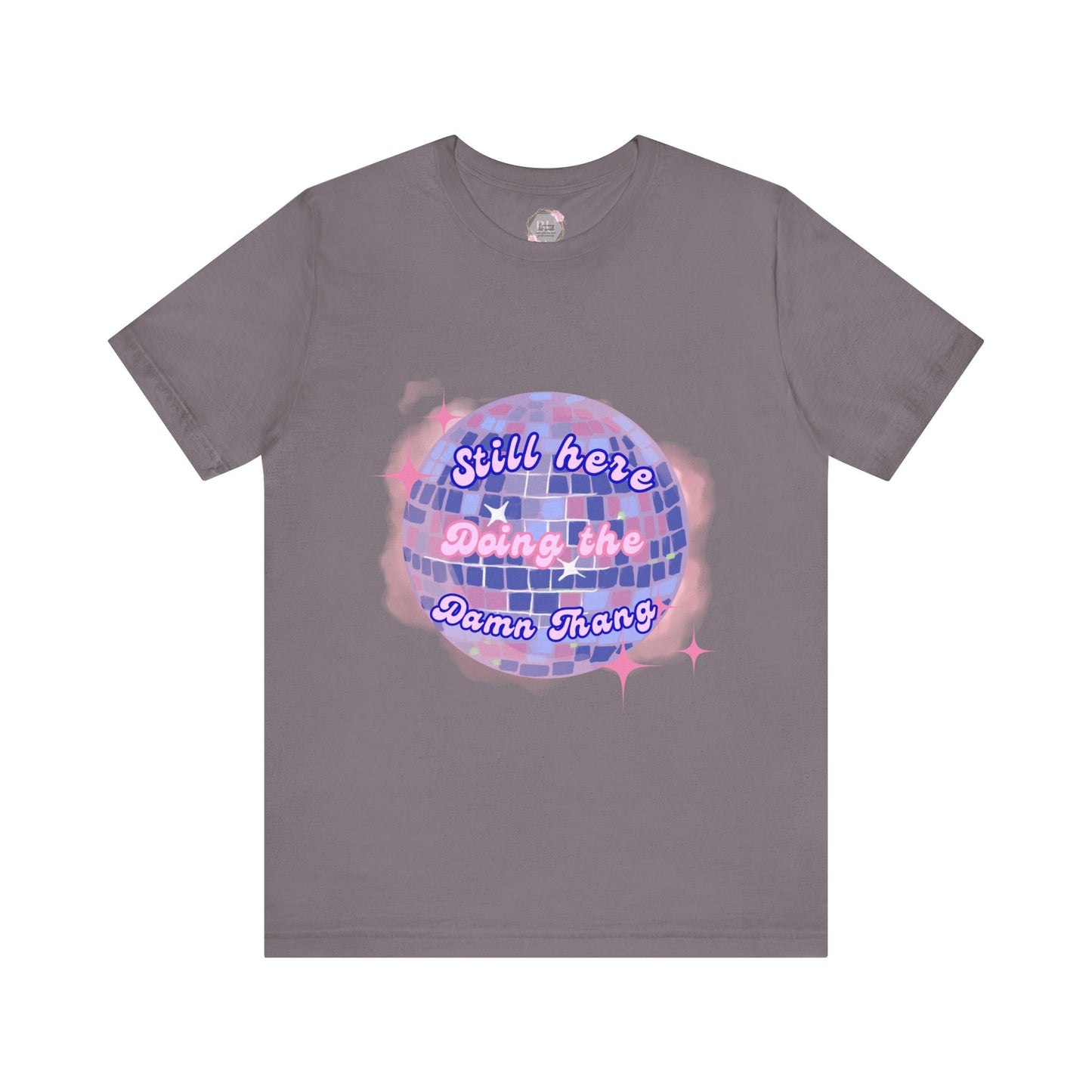 Disco Vibe Unisex Tee - 'Still Here, Doing the Damn Thing'
