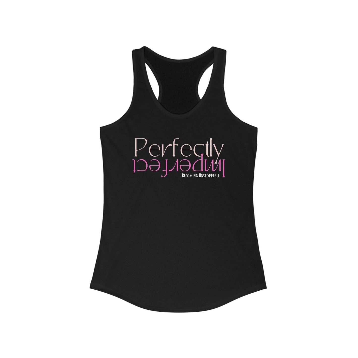 Perfectly Imperfect BECOMING UNSTOPPABLE VERSIONRacerback Tank, Motivational Workout Top, Fitness Apparel, Casual Summer Shirt, Gifts for Her, Yoga Wear