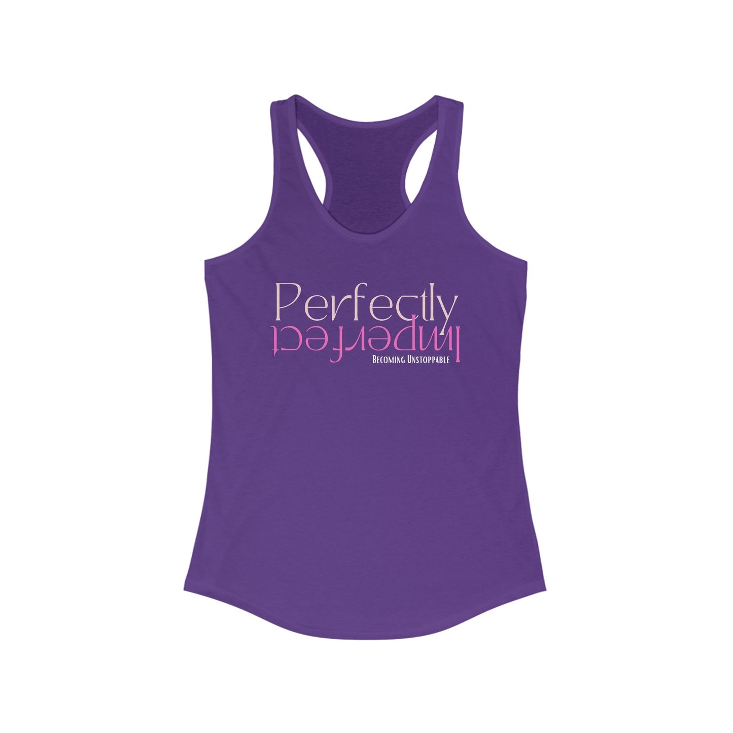 Perfectly Imperfect BECOMING UNSTOPPABLE VERSIONRacerback Tank, Motivational Workout Top, Fitness Apparel, Casual Summer Shirt, Gifts for Her, Yoga Wear