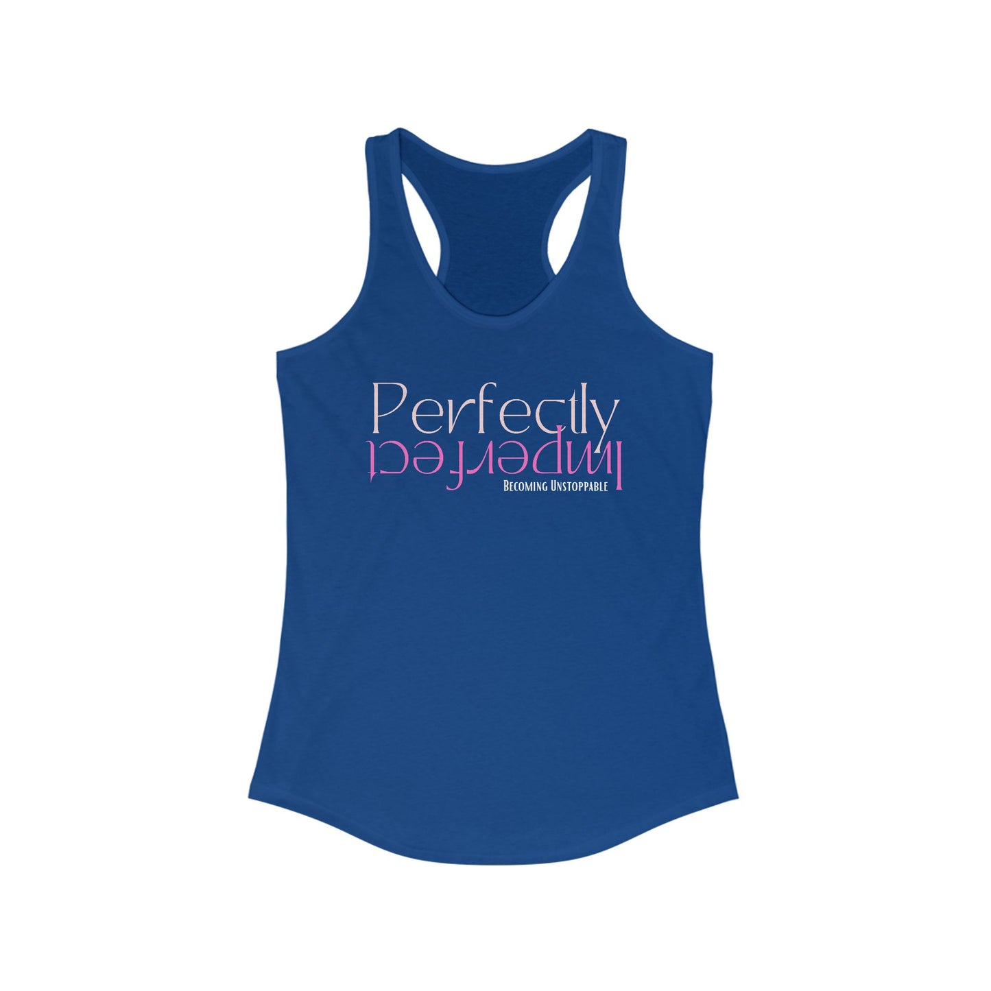 Perfectly Imperfect BECOMING UNSTOPPABLE VERSIONRacerback Tank, Motivational Workout Top, Fitness Apparel, Casual Summer Shirt, Gifts for Her, Yoga Wear