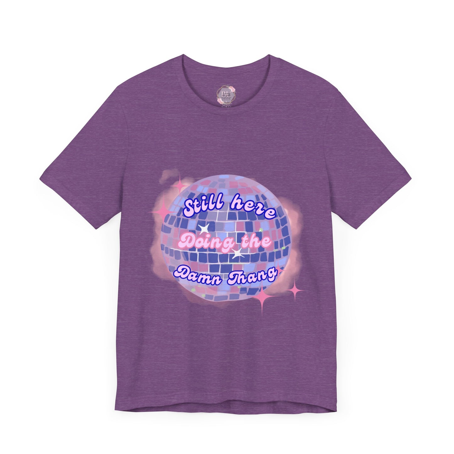 Disco Vibe Unisex Tee - 'Still Here, Doing the Damn Thing'