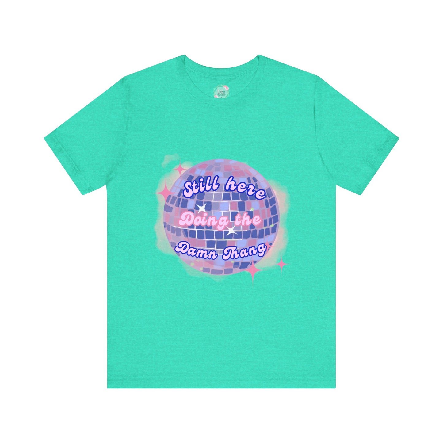 Disco Vibe Unisex Tee - 'Still Here, Doing the Damn Thing'