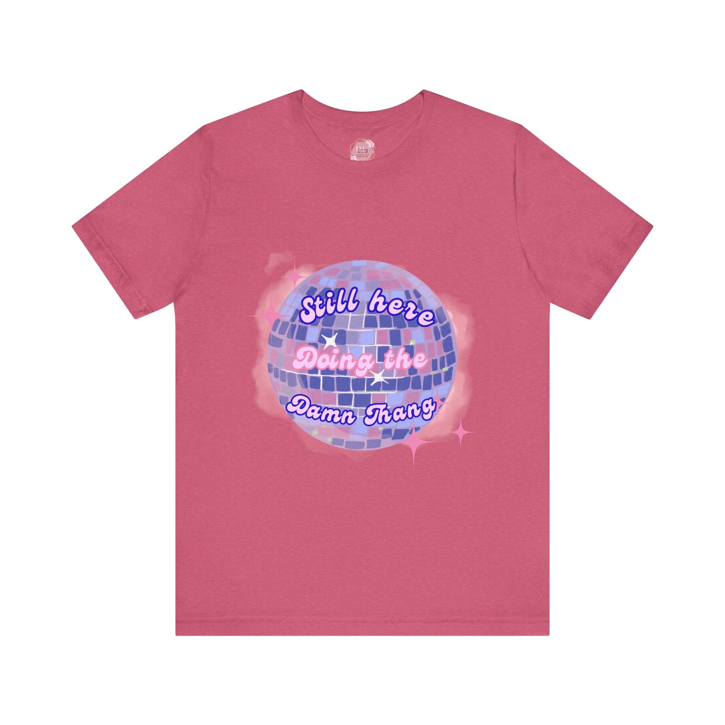 Disco Vibe Unisex Tee - 'Still Here, Doing the Damn Thing'