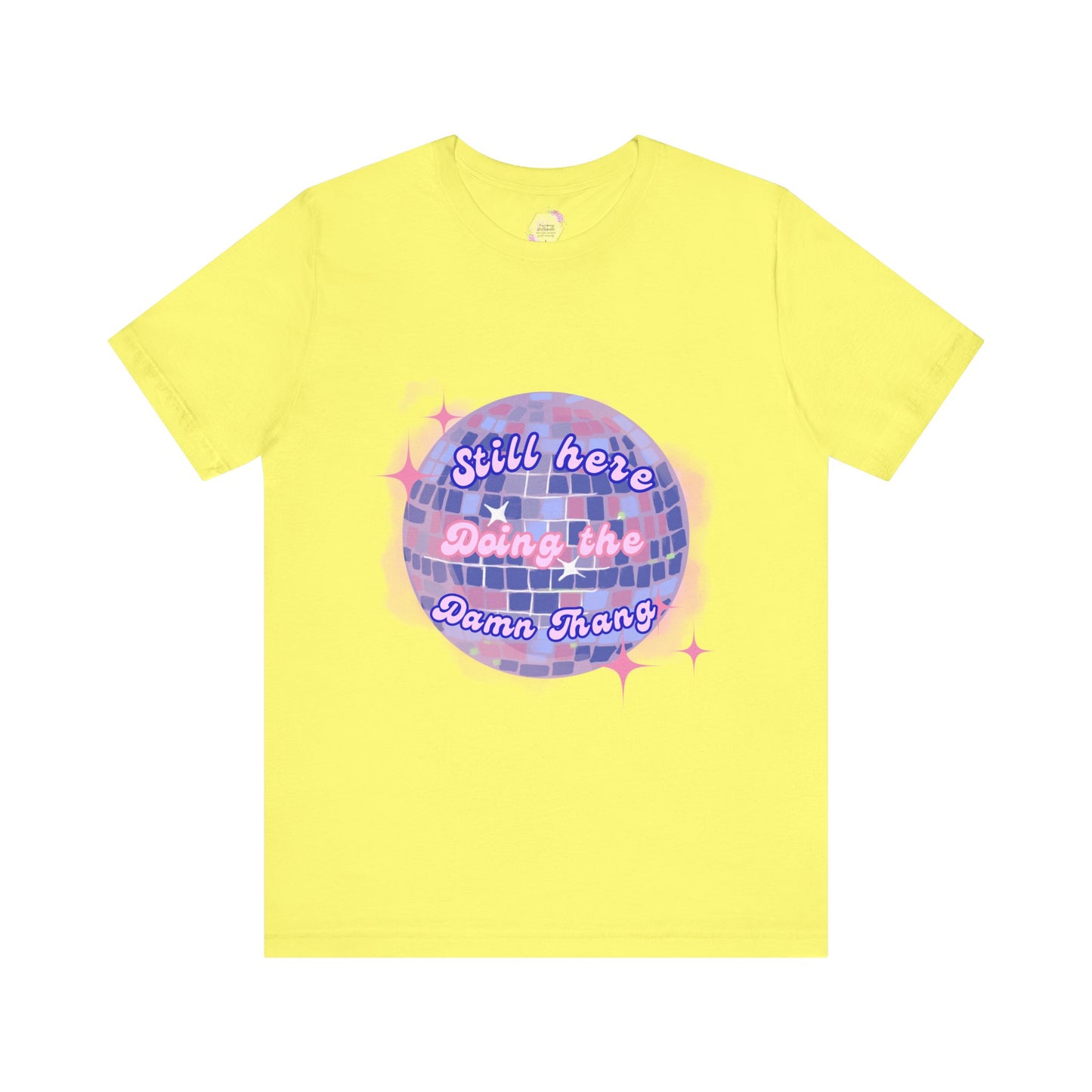 Disco Vibe Unisex Tee - 'Still Here, Doing the Damn Thing'