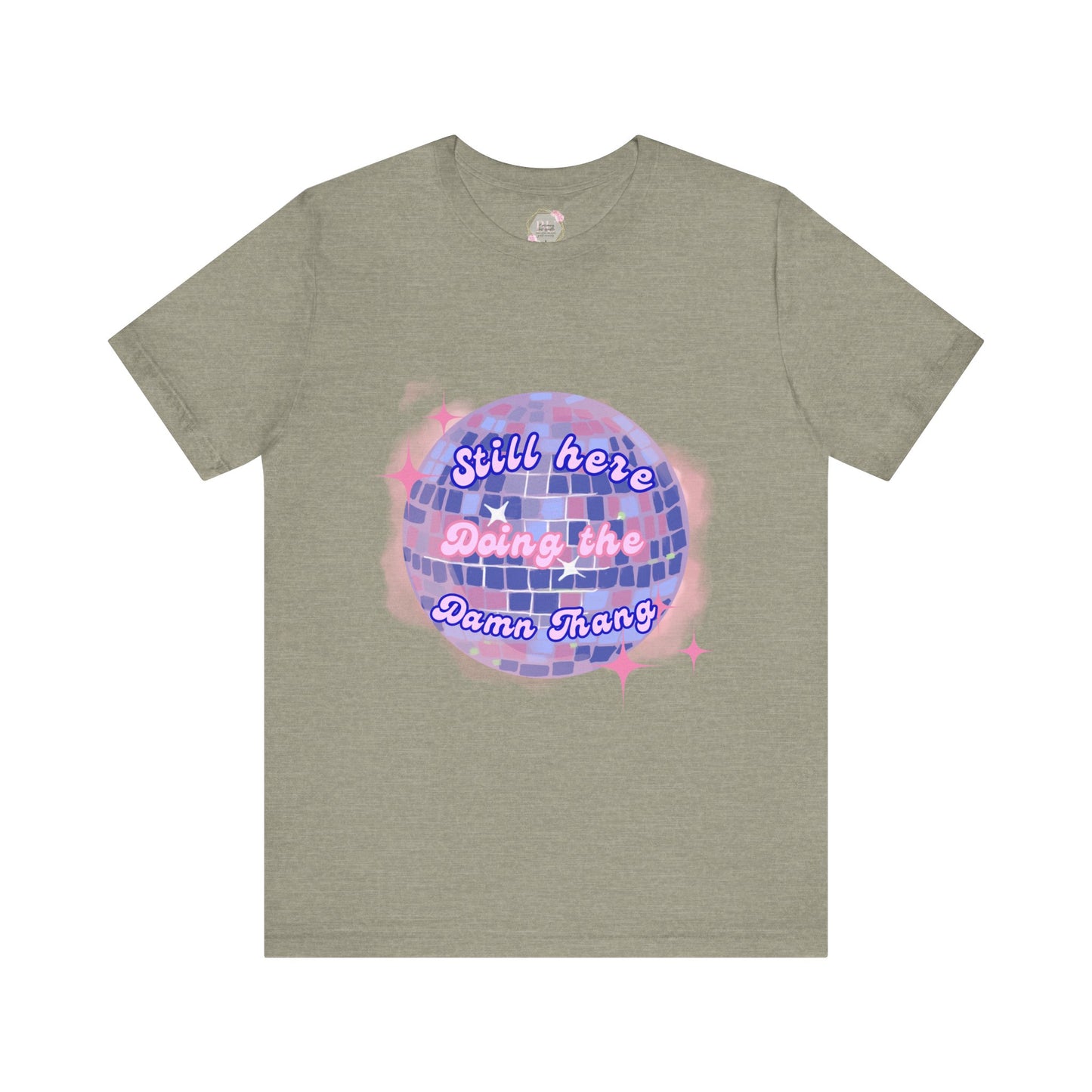 Disco Vibe Unisex Tee - 'Still Here, Doing the Damn Thing'