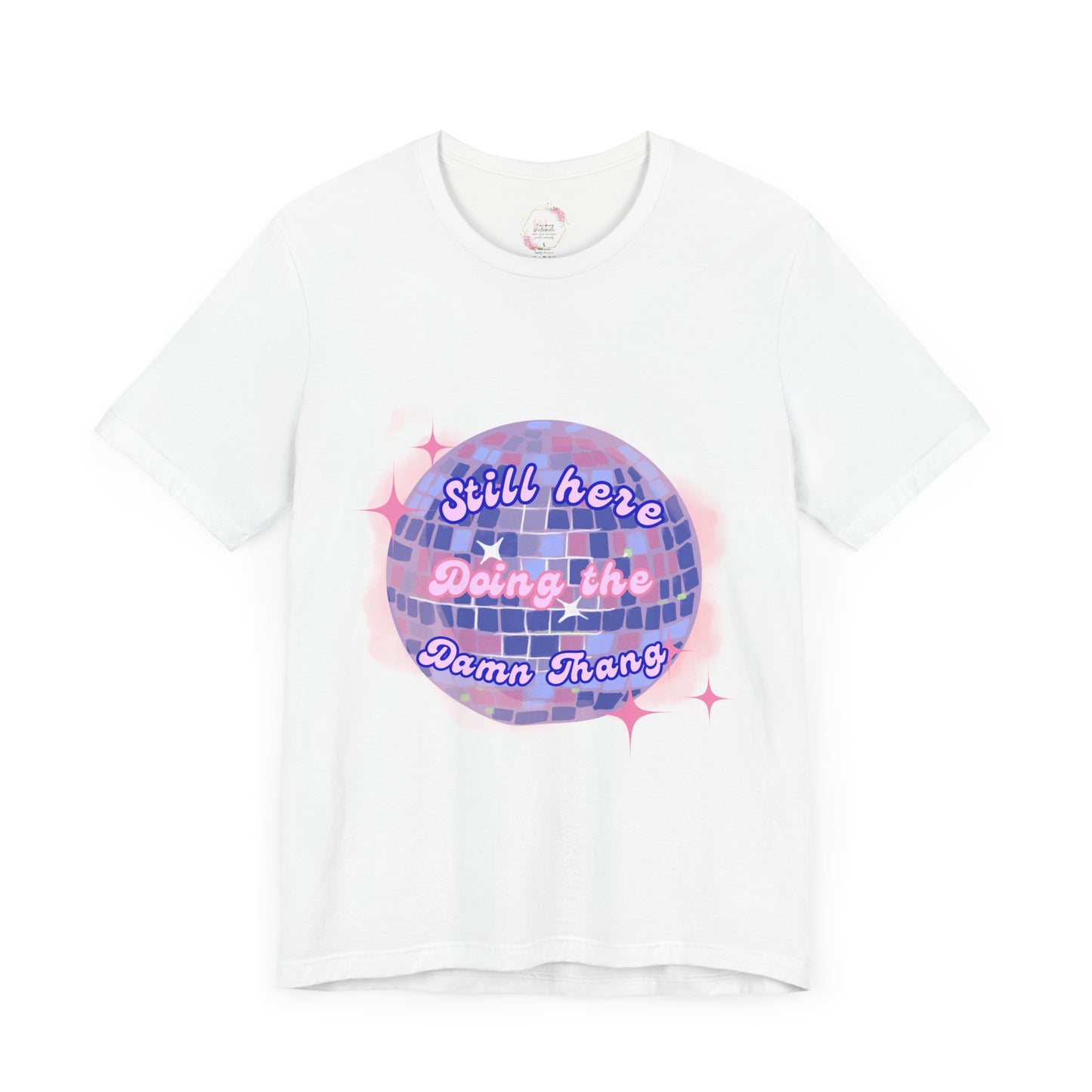 Disco Vibe Unisex Tee - 'Still Here, Doing the Damn Thing'