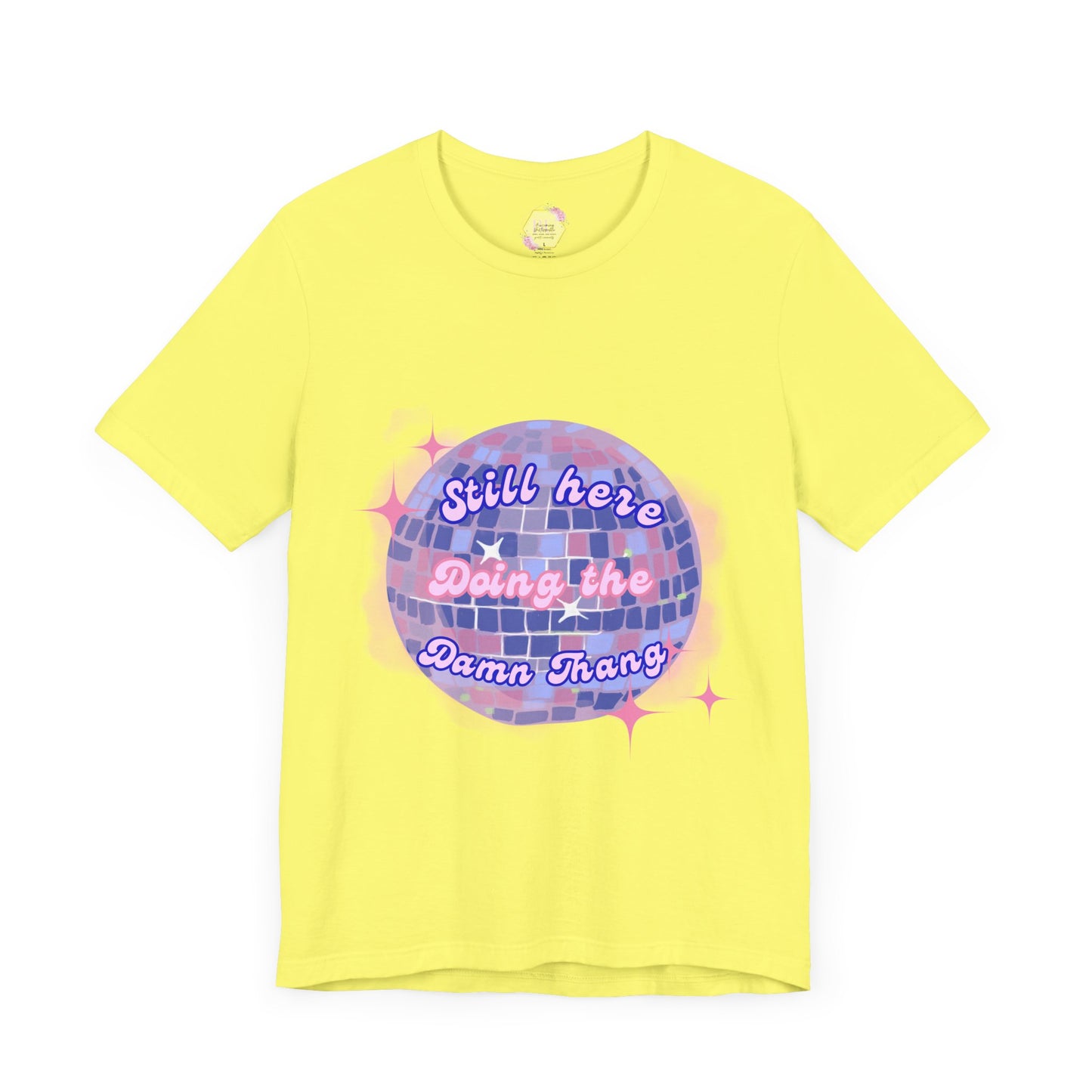 Disco Vibe Unisex Tee - 'Still Here, Doing the Damn Thing'