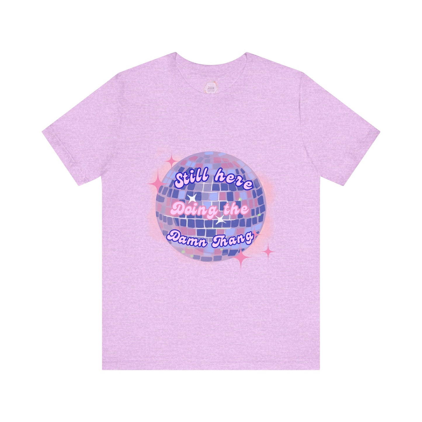 Disco Vibe Unisex Tee - 'Still Here, Doing the Damn Thing'