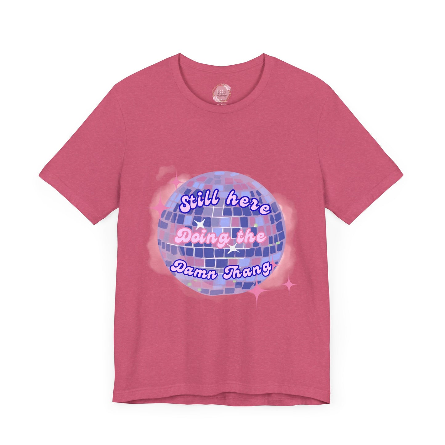 Disco Vibe Unisex Tee - 'Still Here, Doing the Damn Thing'
