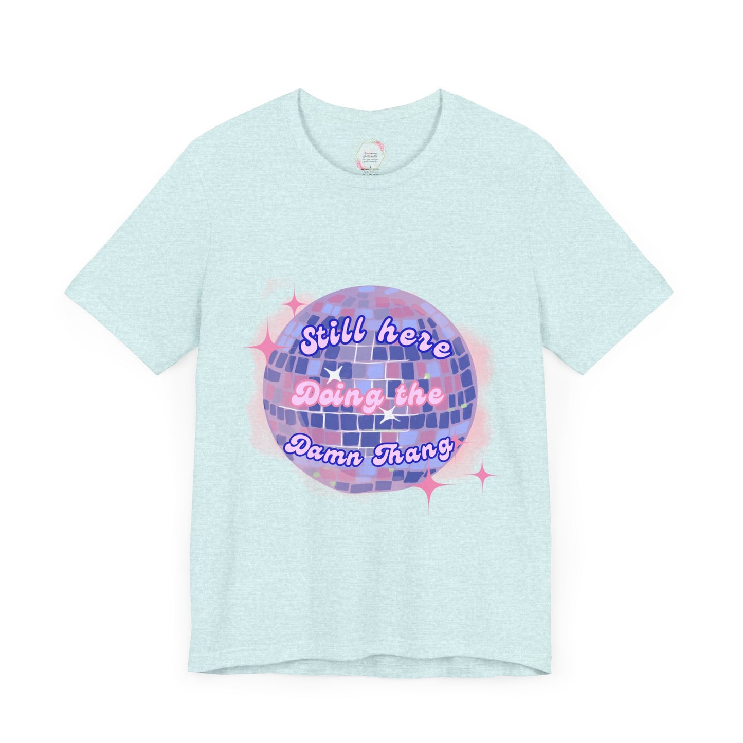 Disco Vibe Unisex Tee - 'Still Here, Doing the Damn Thing'