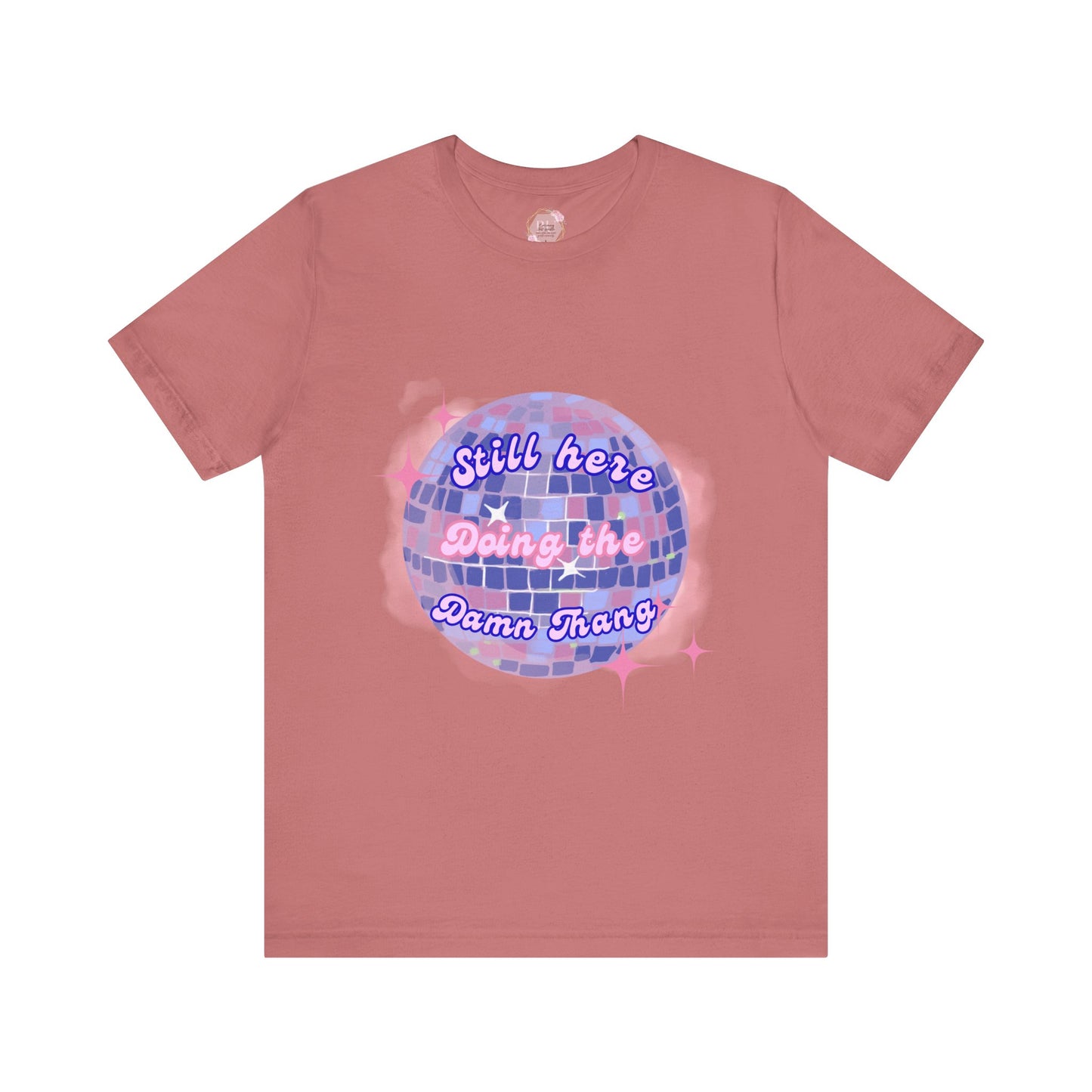 Disco Vibe Unisex Tee - 'Still Here, Doing the Damn Thing'