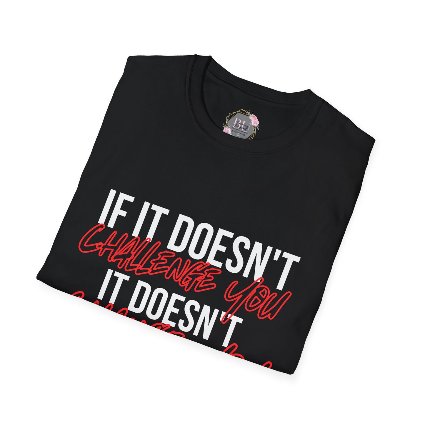 If it doesnt Challenge you it doesnt CHANGE YOU -Motivational Fitness T-Shirt, Gym Tee, Workout Shirt, Inspirational Top, Exercise Apparel, Gift for Gym Lovers