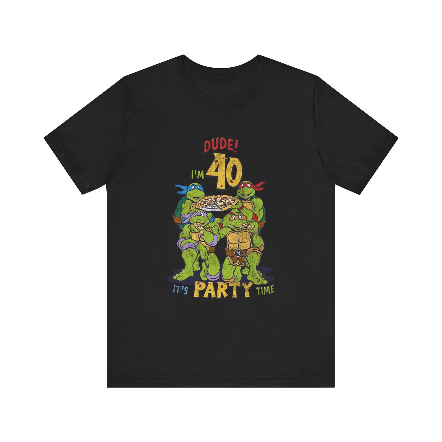 Dude I'm 40