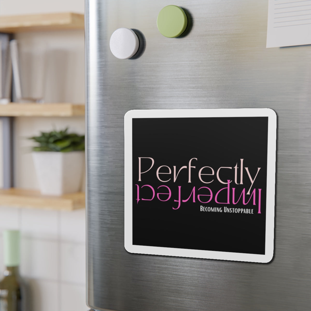 Empowering Die-Cut Magnets for Inspiration, Home Decor, Gifts, Motivational Decor, Office Accessories, Unique Fridge Magnets