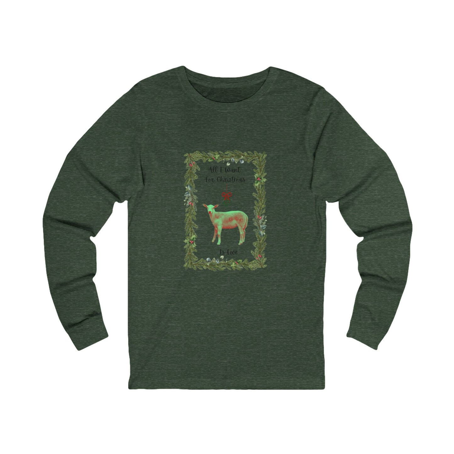 All I Want For Christmas is Ewe Unisex Long Sleeve Tee