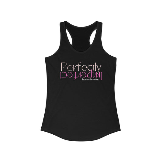 Perfectly Imperfect BECOMING UNSTOPPABLE VERSIONRacerback Tank, Motivational Workout Top, Fitness Apparel, Casual Summer Shirt, Gifts for Her, Yoga Wear