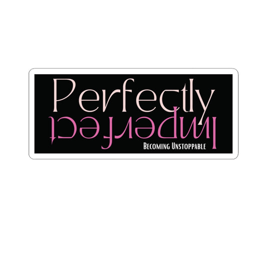 Perfectly Imperfect Kiss-Cut Stickers | Motivational, Laptop Decals, Journals, Gifts, Home Decor