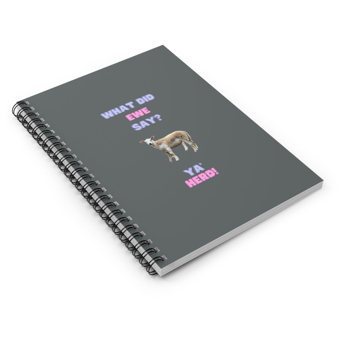 What Did Ewe Say Spiral Notebook