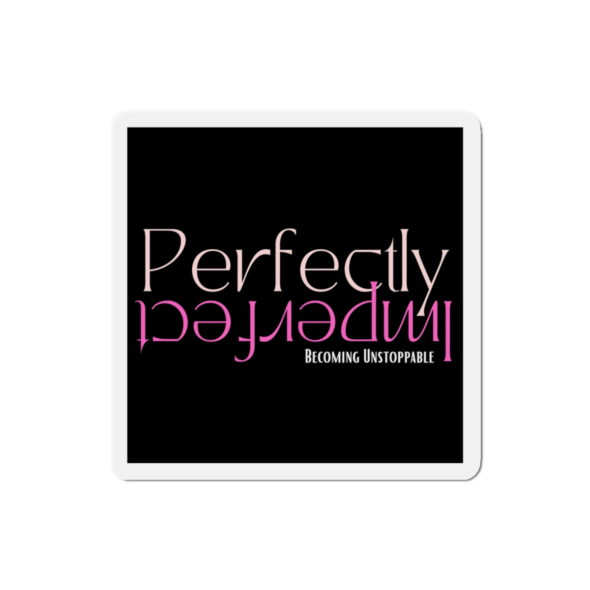 Empowering Die-Cut Magnets for Inspiration, Home Decor, Gifts, Motivational Decor, Office Accessories, Unique Fridge Magnets