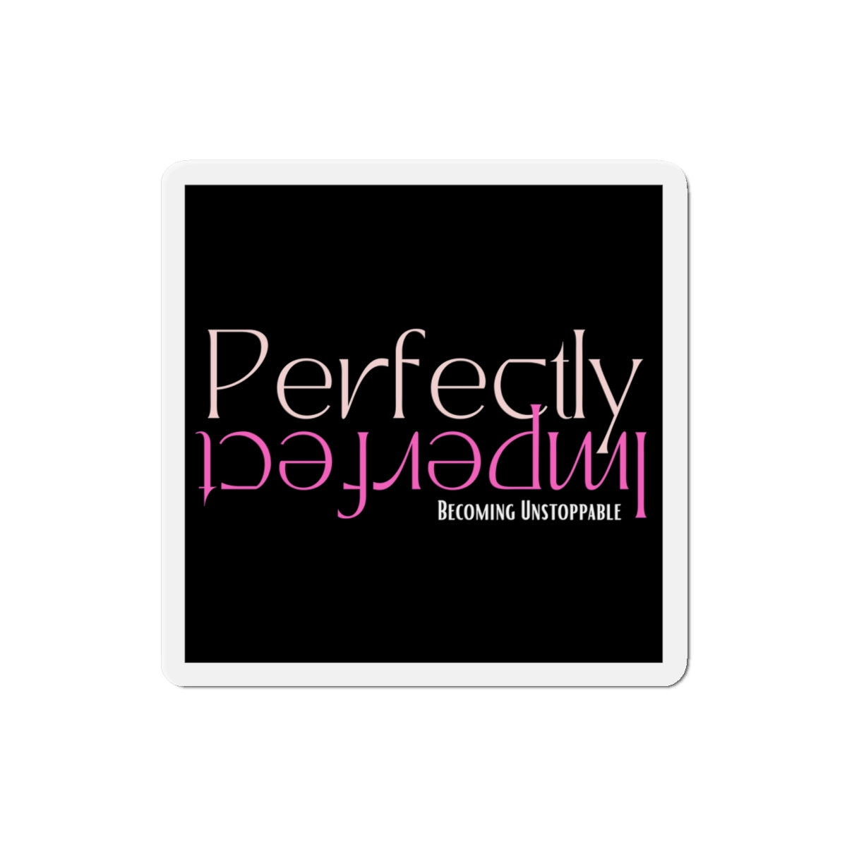 Empowering Die-Cut Magnets for Inspiration, Home Decor, Gifts, Motivational Decor, Office Accessories, Unique Fridge Magnets