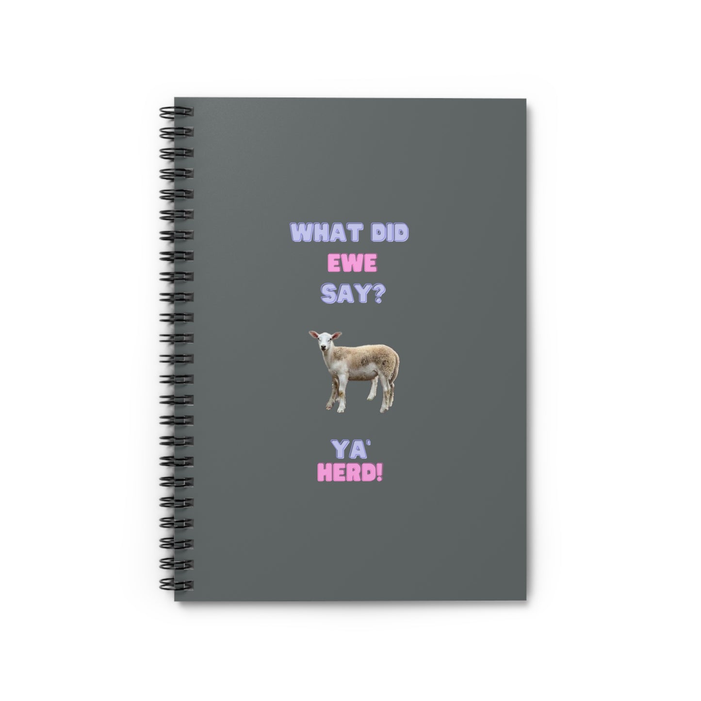 What Did Ewe Say Spiral Notebook