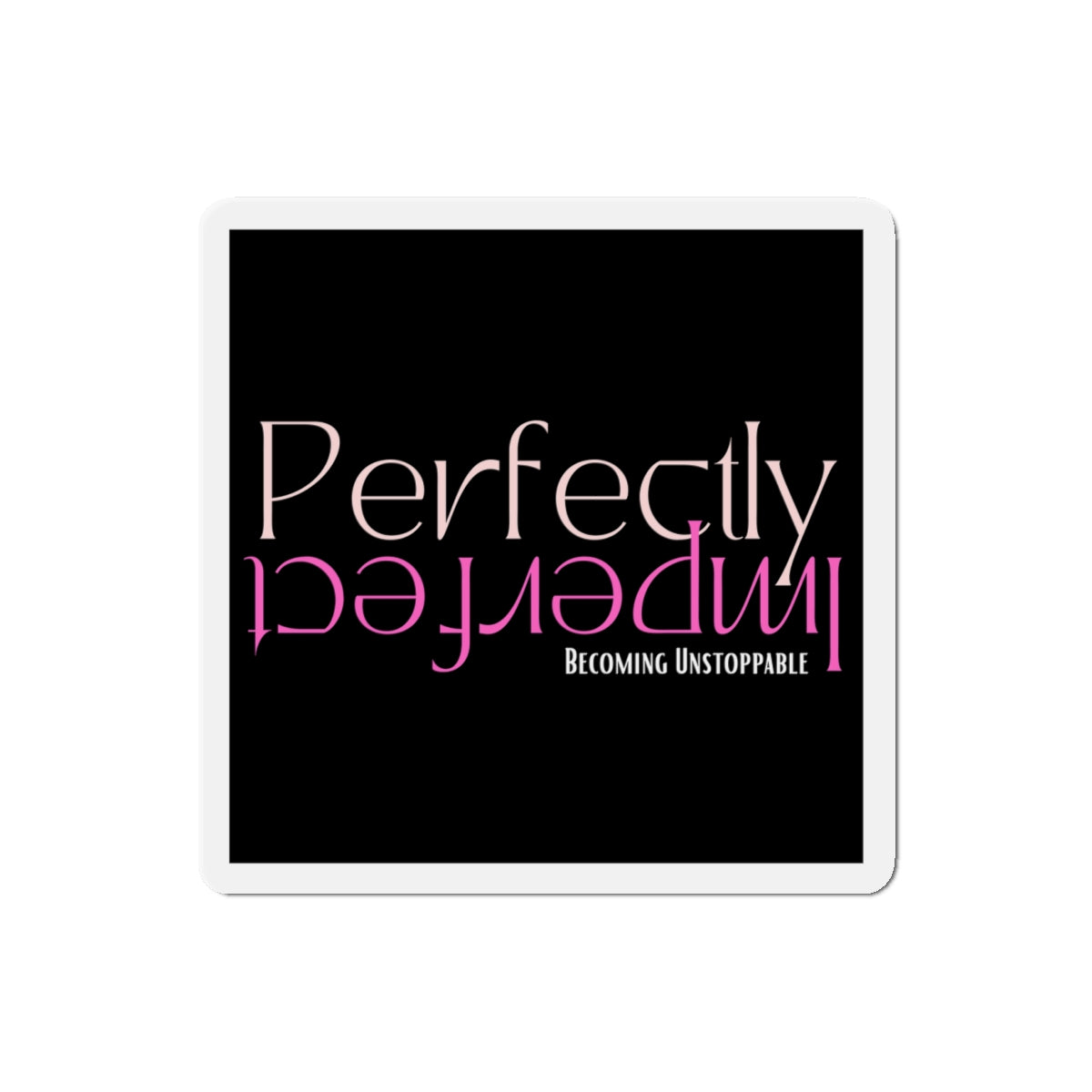Empowering Die-Cut Magnets for Inspiration, Home Decor, Gifts, Motivational Decor, Office Accessories, Unique Fridge Magnets