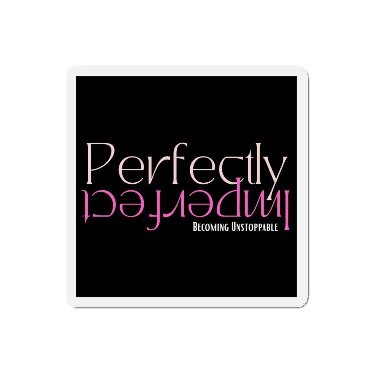 Empowering Die-Cut Magnets for Inspiration, Home Decor, Gifts, Motivational Decor, Office Accessories, Unique Fridge Magnets