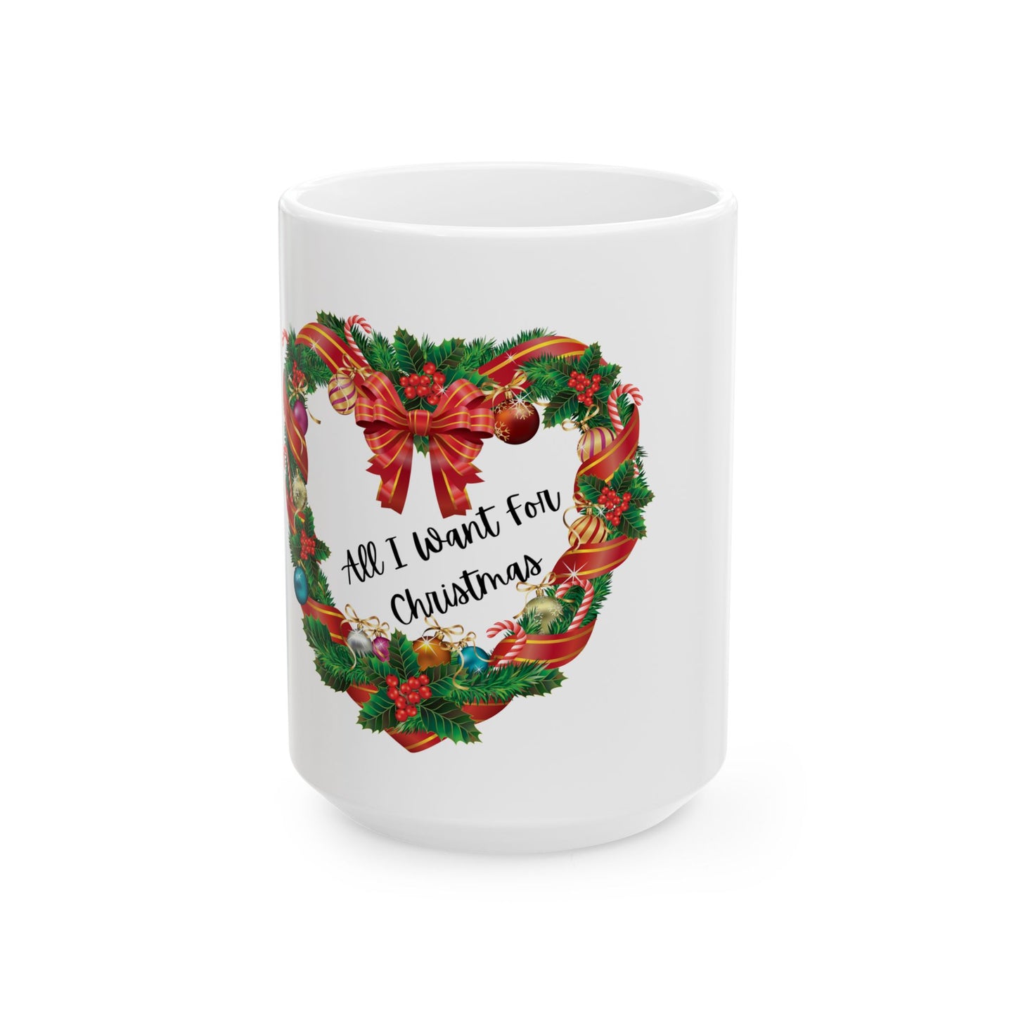 All I Want For Christmas Is Ewe Ceramic Mug (11oz, 15oz)